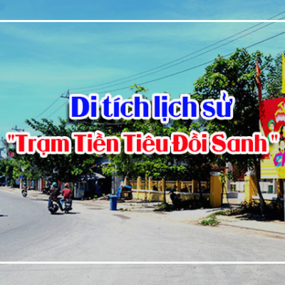 THĂNG BÌNH -  Di tích lịch sử "Trạm Tiền Tiêu Đồi Sanh "